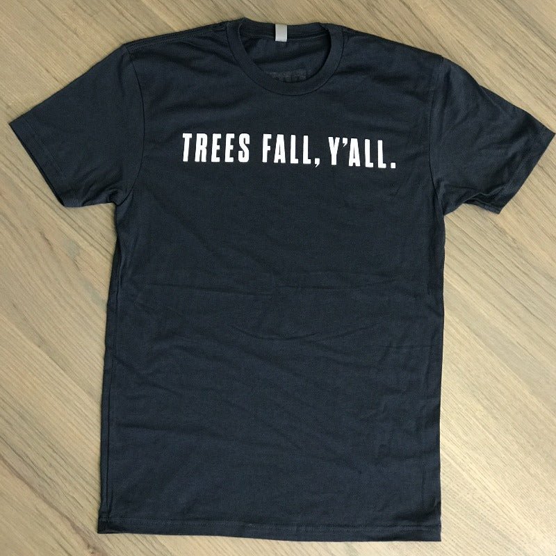 Trees Fall, Y'all T-Shirt - Alabama Sawyer